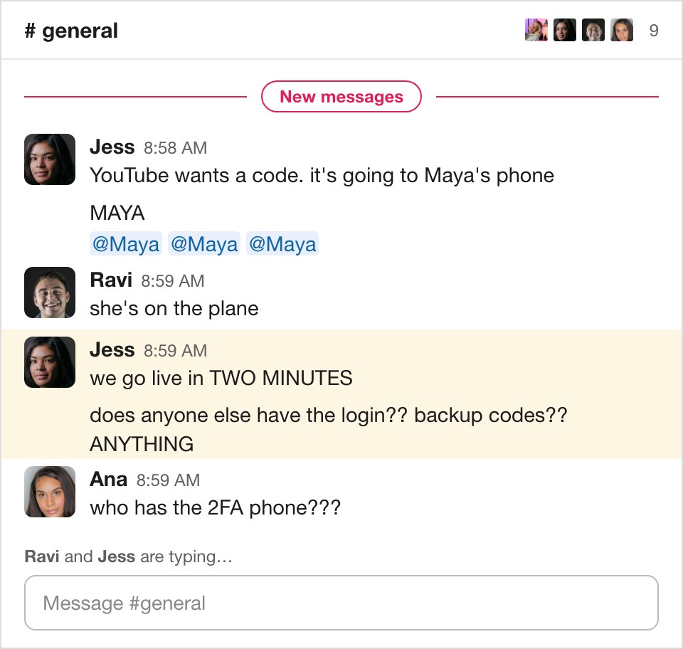 A team chat at 8:58 AM. Jess: YouTube wants a code, it's going to Maya's phone. MAYA. at-Maya three times. Ravi: she's on the plane. Jess: we go live in TWO MINUTES. Does anyone else have the login, backup codes, ANYTHING. Ana: who has the 2FA phone???